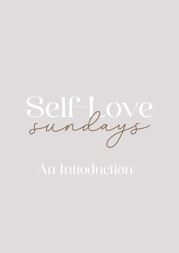 Self Love Sunday's - An Introduction
